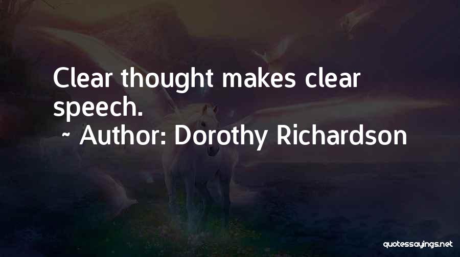 Dorothy Richardson Quotes: Clear Thought Makes Clear Speech.
