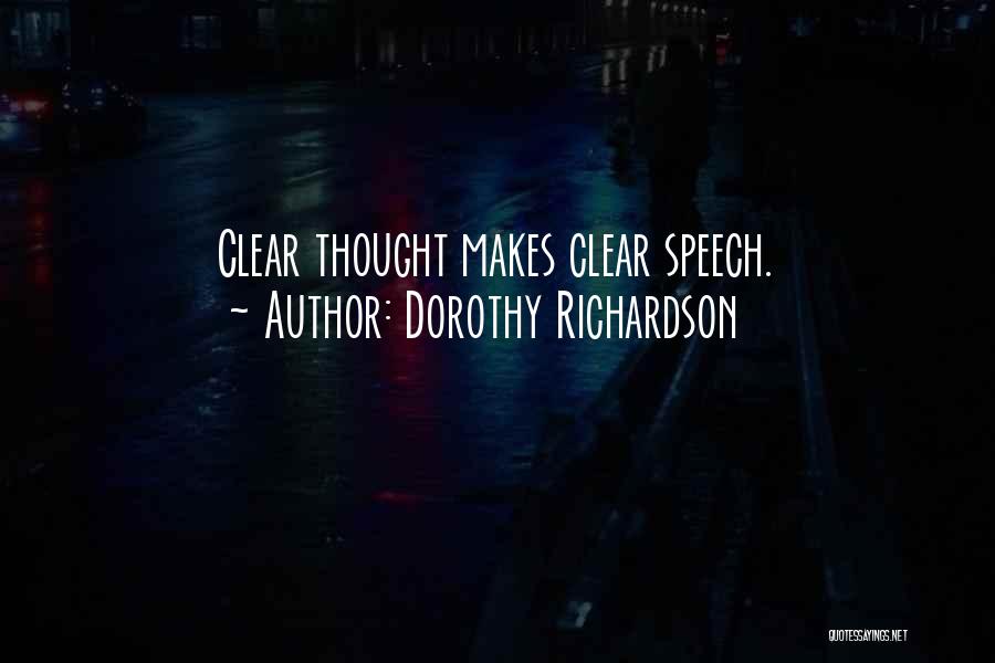 Dorothy Richardson Quotes: Clear Thought Makes Clear Speech.