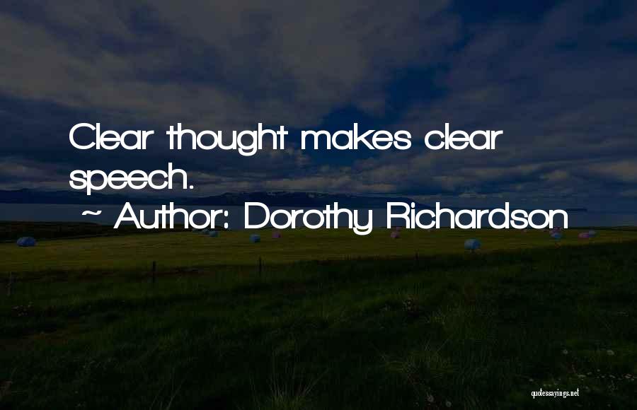 Dorothy Richardson Quotes: Clear Thought Makes Clear Speech.