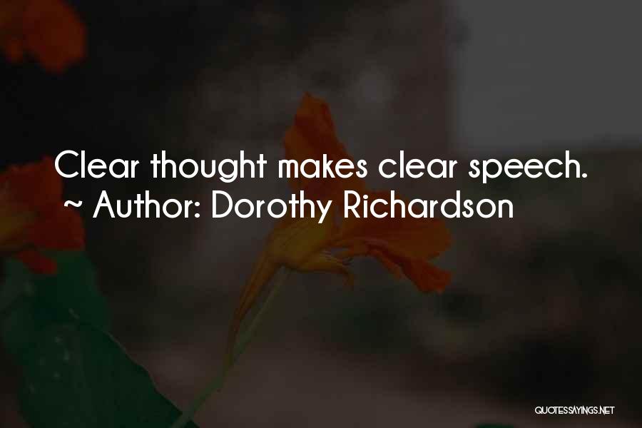 Dorothy Richardson Quotes: Clear Thought Makes Clear Speech.
