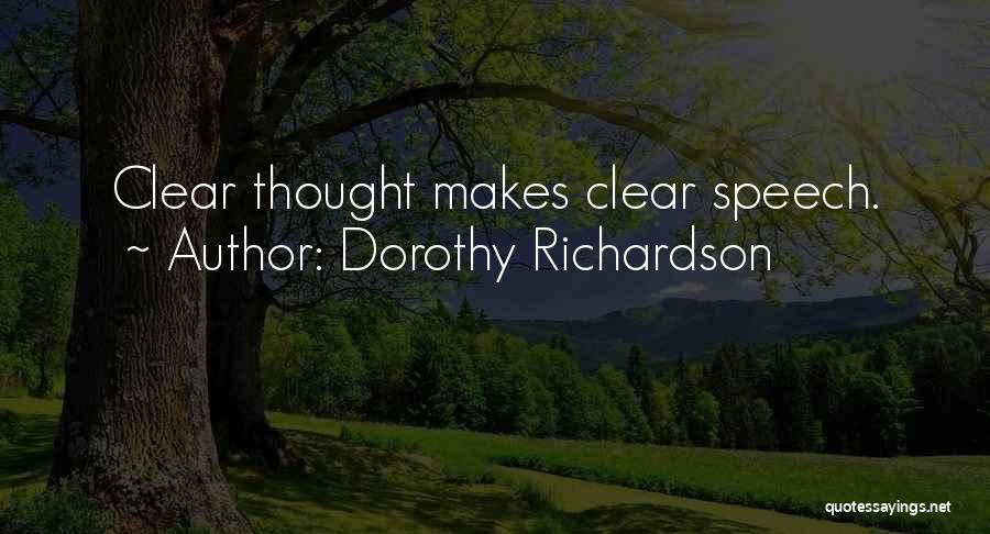Dorothy Richardson Quotes: Clear Thought Makes Clear Speech.