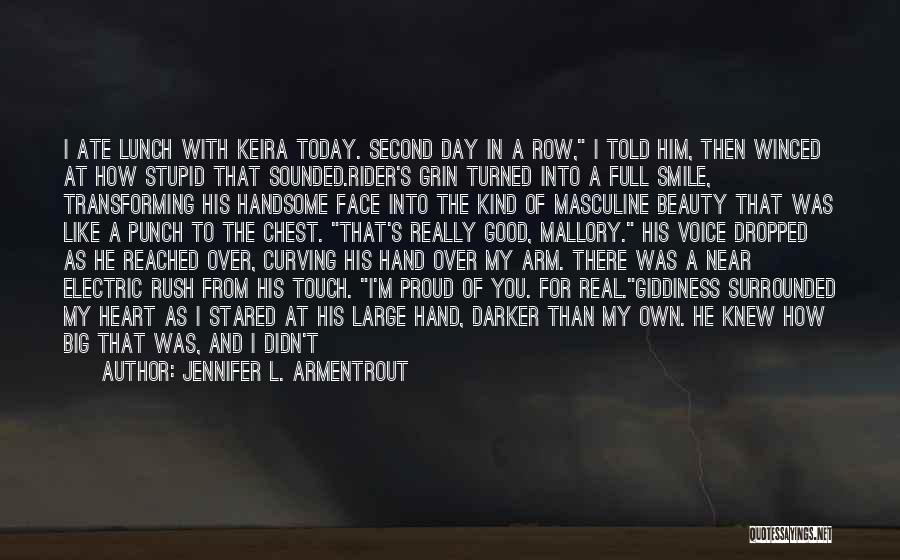 Jennifer L. Armentrout Quotes: I Ate Lunch With Keira Today. Second Day In A Row, I Told Him, Then Winced At How Stupid That