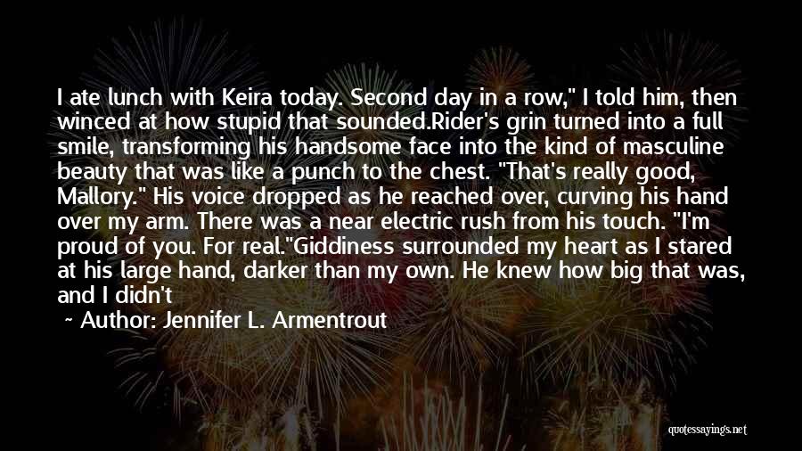 Jennifer L. Armentrout Quotes: I Ate Lunch With Keira Today. Second Day In A Row, I Told Him, Then Winced At How Stupid That