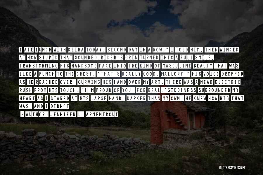 Jennifer L. Armentrout Quotes: I Ate Lunch With Keira Today. Second Day In A Row, I Told Him, Then Winced At How Stupid That