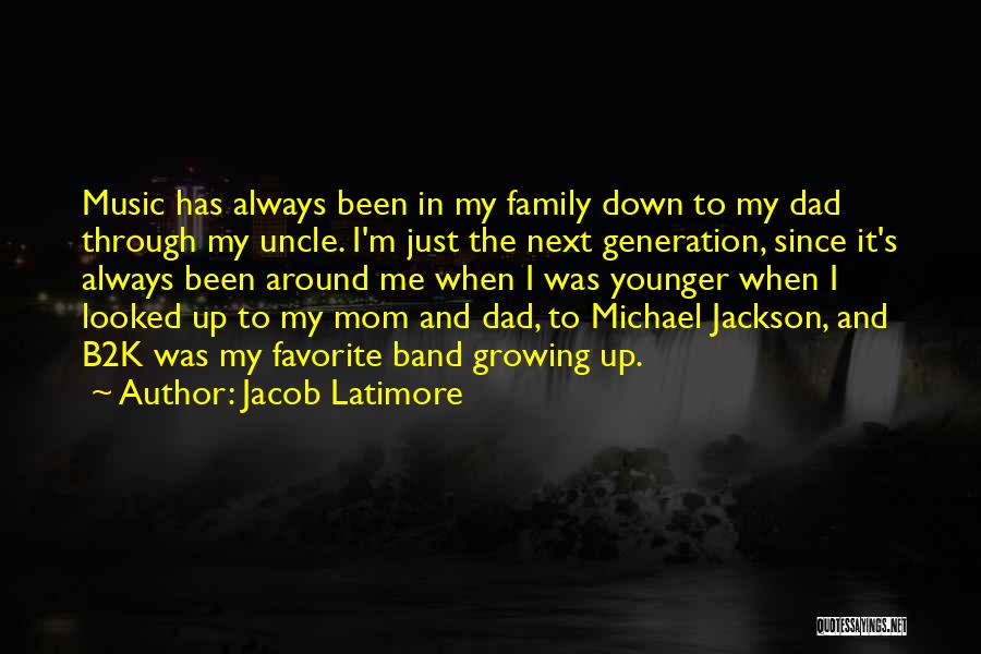 Jacob Latimore Quotes: Music Has Always Been In My Family Down To My Dad Through My Uncle. I'm Just The Next Generation, Since