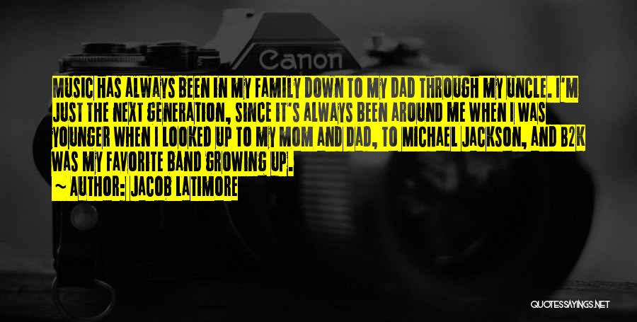 Jacob Latimore Quotes: Music Has Always Been In My Family Down To My Dad Through My Uncle. I'm Just The Next Generation, Since