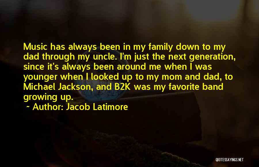 Jacob Latimore Quotes: Music Has Always Been In My Family Down To My Dad Through My Uncle. I'm Just The Next Generation, Since