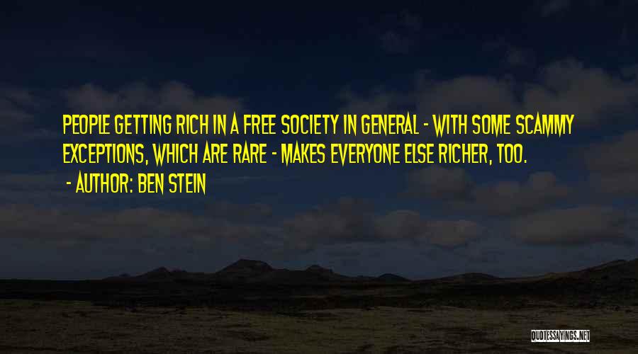 Ben Stein Quotes: People Getting Rich In A Free Society In General - With Some Scammy Exceptions, Which Are Rare - Makes Everyone