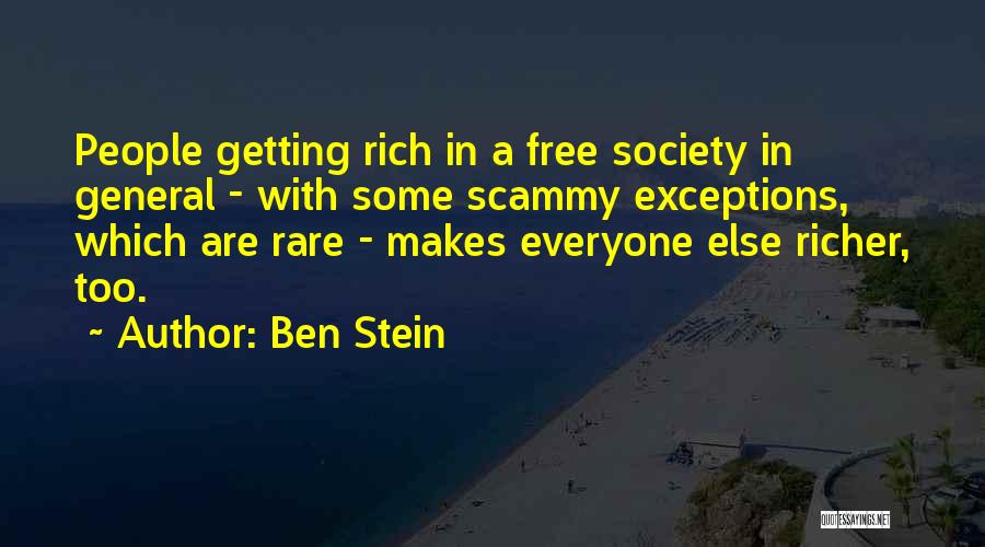 Ben Stein Quotes: People Getting Rich In A Free Society In General - With Some Scammy Exceptions, Which Are Rare - Makes Everyone