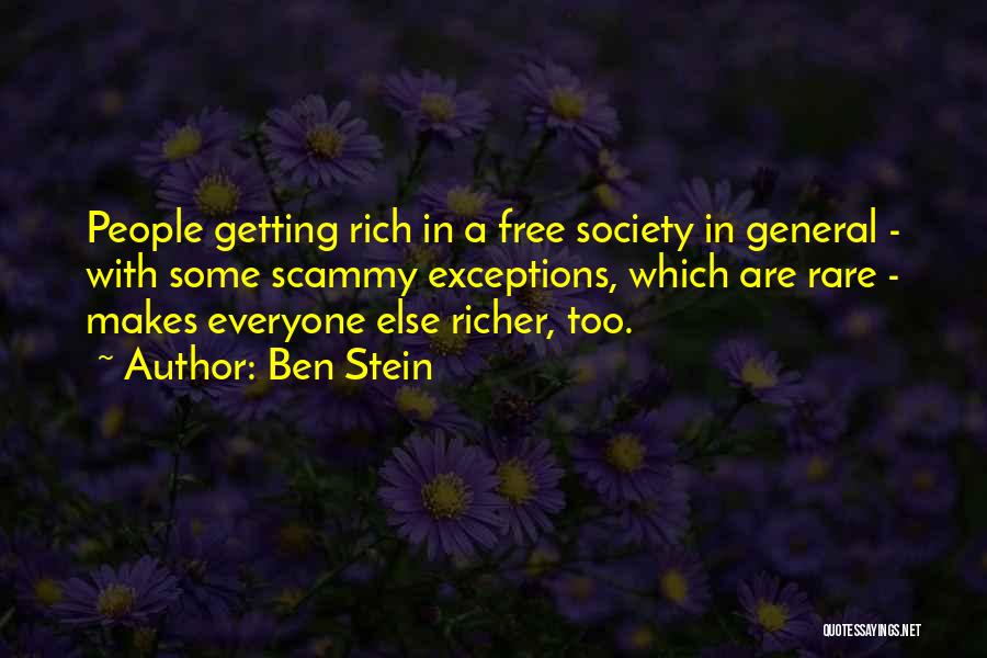Ben Stein Quotes: People Getting Rich In A Free Society In General - With Some Scammy Exceptions, Which Are Rare - Makes Everyone