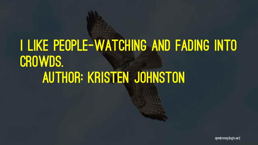 Kristen Johnston Quotes: I Like People-watching And Fading Into Crowds.