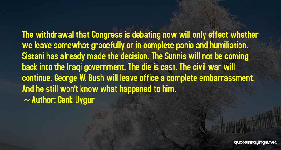 Cenk Uygur Quotes: The Withdrawal That Congress Is Debating Now Will Only Effect Whether We Leave Somewhat Gracefully Or In Complete Panic And