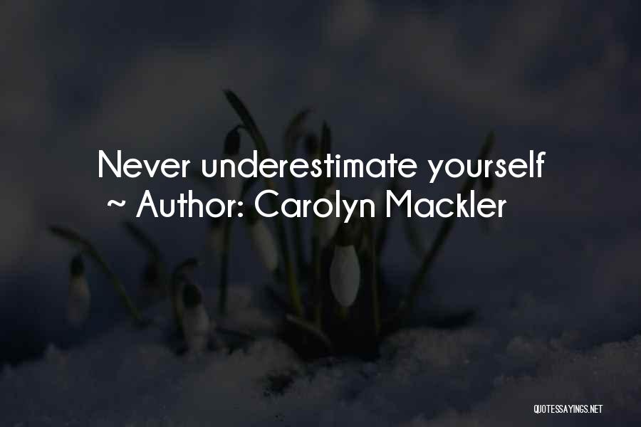 Carolyn Mackler Quotes: Never Underestimate Yourself