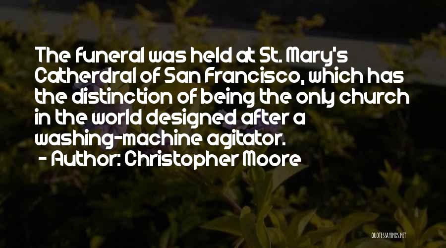 Christopher Moore Quotes: The Funeral Was Held At St. Mary's Catherdral Of San Francisco, Which Has The Distinction Of Being The Only Church