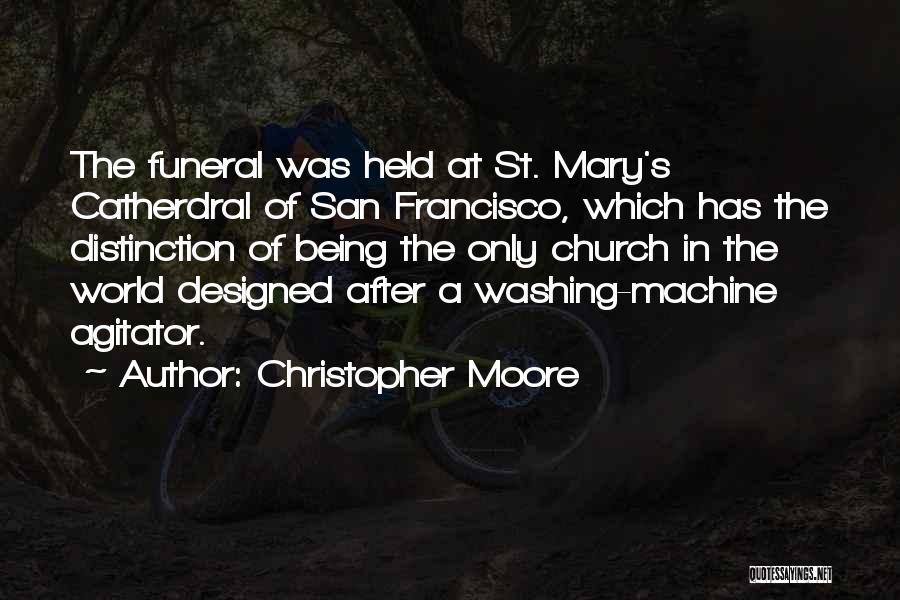 Christopher Moore Quotes: The Funeral Was Held At St. Mary's Catherdral Of San Francisco, Which Has The Distinction Of Being The Only Church
