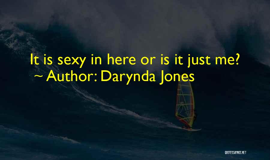 Darynda Jones Quotes: It Is Sexy In Here Or Is It Just Me?