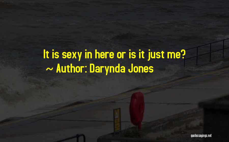 Darynda Jones Quotes: It Is Sexy In Here Or Is It Just Me?
