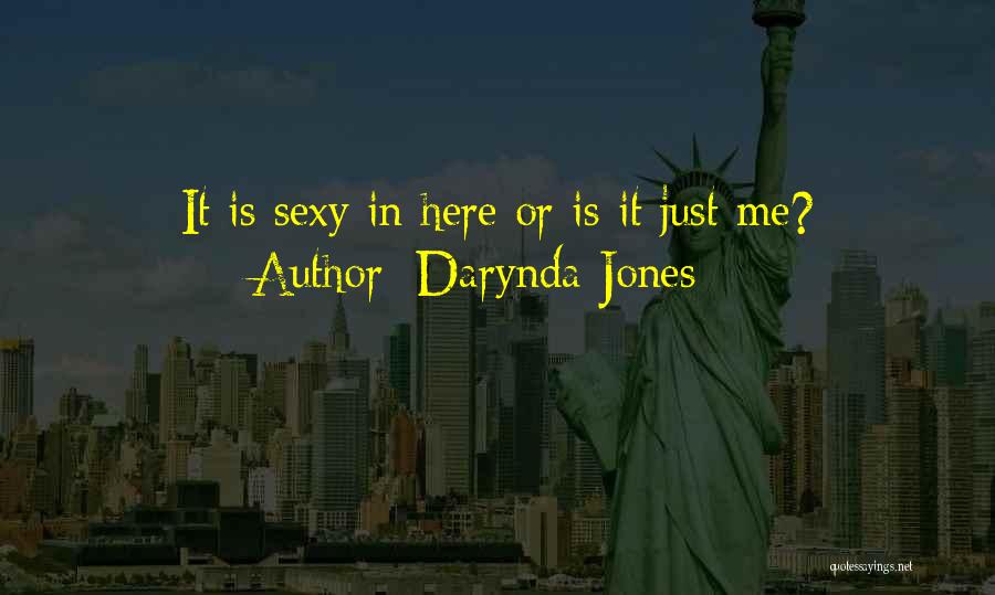 Darynda Jones Quotes: It Is Sexy In Here Or Is It Just Me?