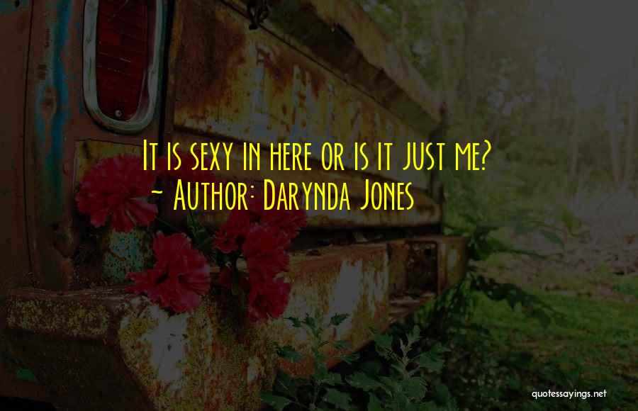 Darynda Jones Quotes: It Is Sexy In Here Or Is It Just Me?
