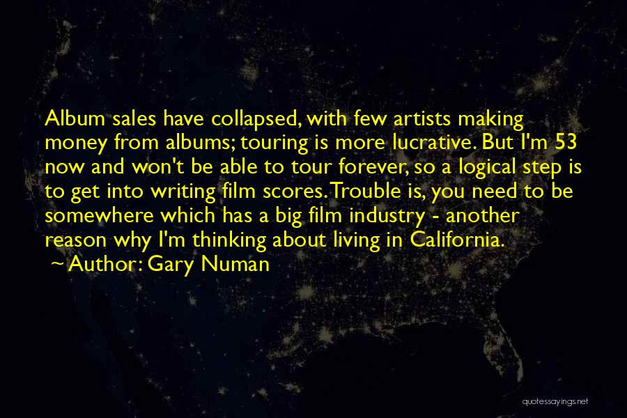 Gary Numan Quotes: Album Sales Have Collapsed, With Few Artists Making Money From Albums; Touring Is More Lucrative. But I'm 53 Now And