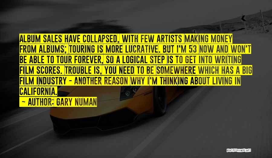 Gary Numan Quotes: Album Sales Have Collapsed, With Few Artists Making Money From Albums; Touring Is More Lucrative. But I'm 53 Now And