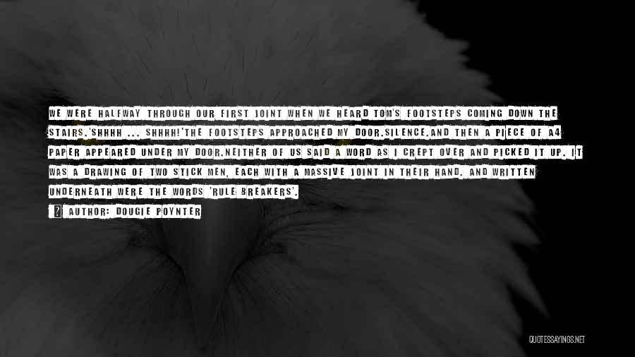 Dougie Poynter Quotes: We Were Halfway Through Our First Joint When We Heard Tom's Footsteps Coming Down The Stairs.'shhhh ... Shhhh!'the Footsteps Approached