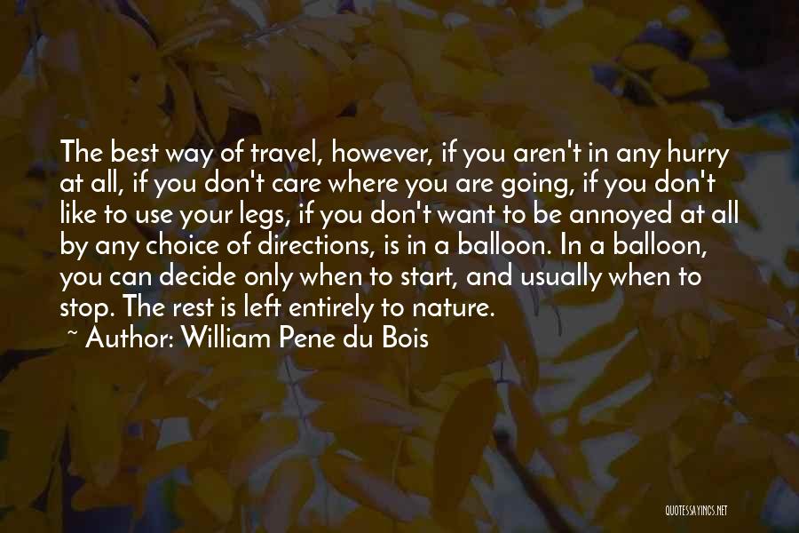 William Pene Du Bois Quotes: The Best Way Of Travel, However, If You Aren't In Any Hurry At All, If You Don't Care Where You