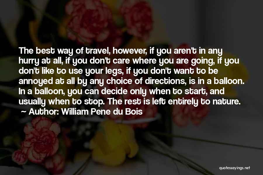 William Pene Du Bois Quotes: The Best Way Of Travel, However, If You Aren't In Any Hurry At All, If You Don't Care Where You