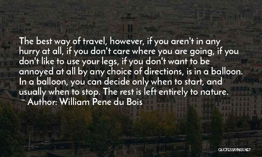 William Pene Du Bois Quotes: The Best Way Of Travel, However, If You Aren't In Any Hurry At All, If You Don't Care Where You