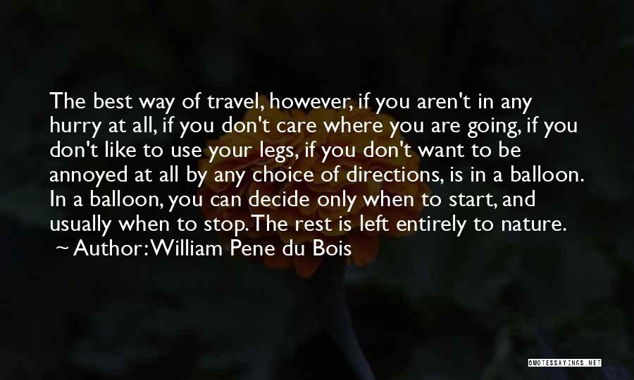 William Pene Du Bois Quotes: The Best Way Of Travel, However, If You Aren't In Any Hurry At All, If You Don't Care Where You