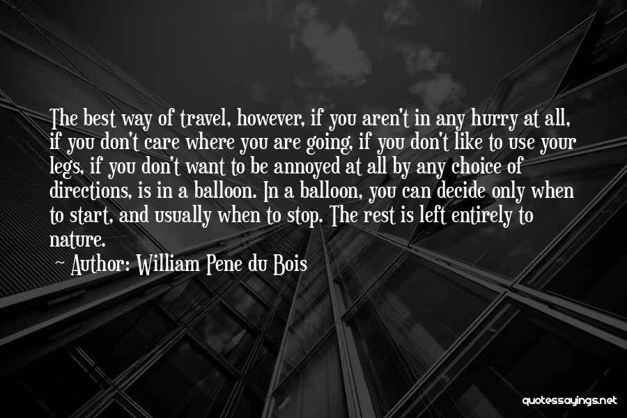 William Pene Du Bois Quotes: The Best Way Of Travel, However, If You Aren't In Any Hurry At All, If You Don't Care Where You