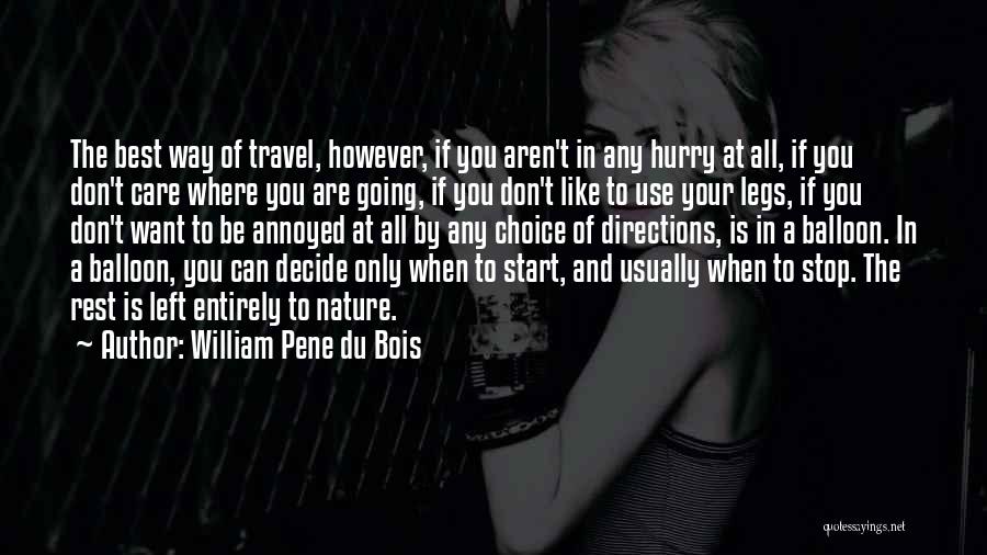 William Pene Du Bois Quotes: The Best Way Of Travel, However, If You Aren't In Any Hurry At All, If You Don't Care Where You