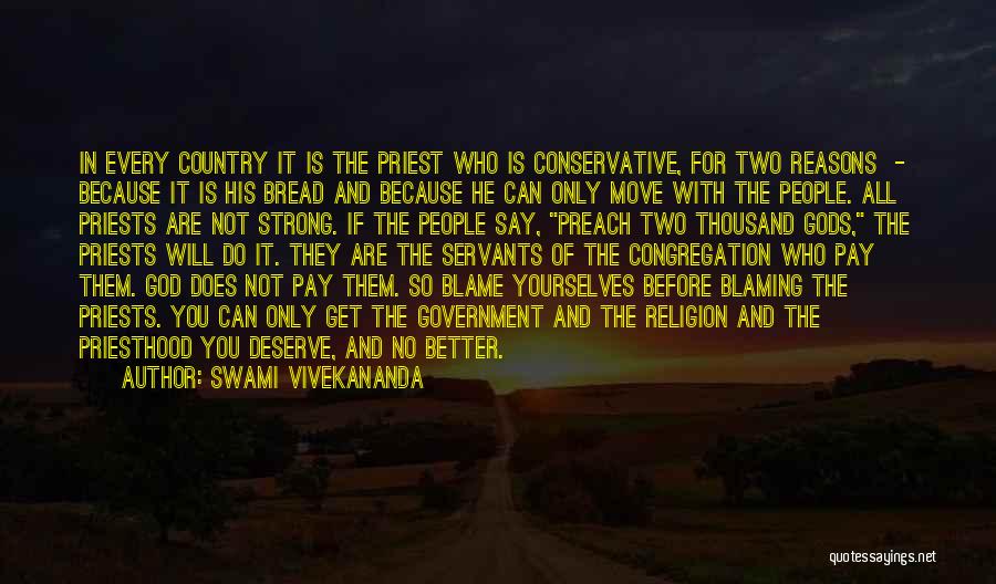 Swami Vivekananda Quotes: In Every Country It Is The Priest Who Is Conservative, For Two Reasons - Because It Is His Bread And