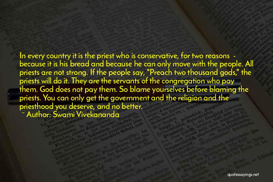 Swami Vivekananda Quotes: In Every Country It Is The Priest Who Is Conservative, For Two Reasons - Because It Is His Bread And