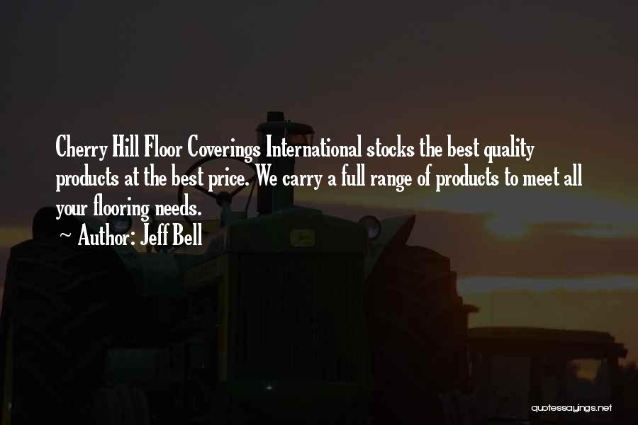 Jeff Bell Quotes: Cherry Hill Floor Coverings International Stocks The Best Quality Products At The Best Price. We Carry A Full Range Of