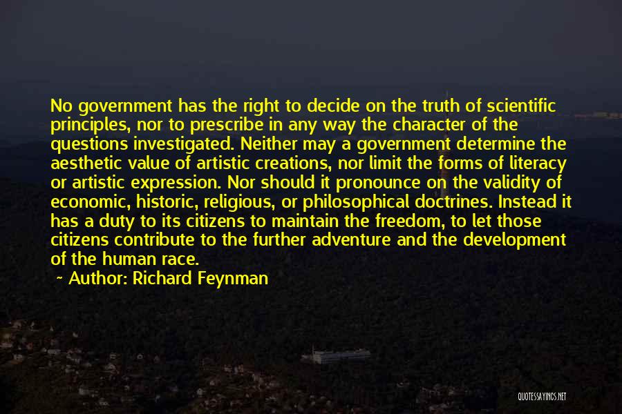 Richard Feynman Quotes: No Government Has The Right To Decide On The Truth Of Scientific Principles, Nor To Prescribe In Any Way The