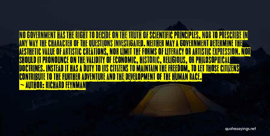 Richard Feynman Quotes: No Government Has The Right To Decide On The Truth Of Scientific Principles, Nor To Prescribe In Any Way The