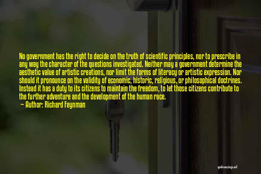 Richard Feynman Quotes: No Government Has The Right To Decide On The Truth Of Scientific Principles, Nor To Prescribe In Any Way The