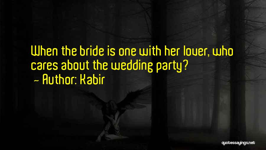 Kabir Quotes: When The Bride Is One With Her Lover, Who Cares About The Wedding Party?