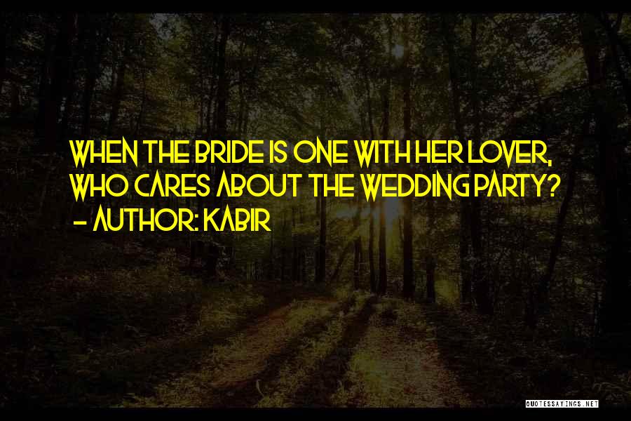 Kabir Quotes: When The Bride Is One With Her Lover, Who Cares About The Wedding Party?