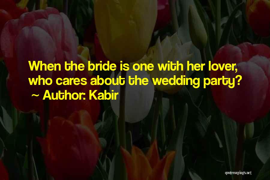 Kabir Quotes: When The Bride Is One With Her Lover, Who Cares About The Wedding Party?