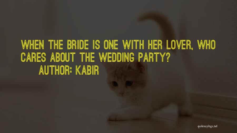 Kabir Quotes: When The Bride Is One With Her Lover, Who Cares About The Wedding Party?