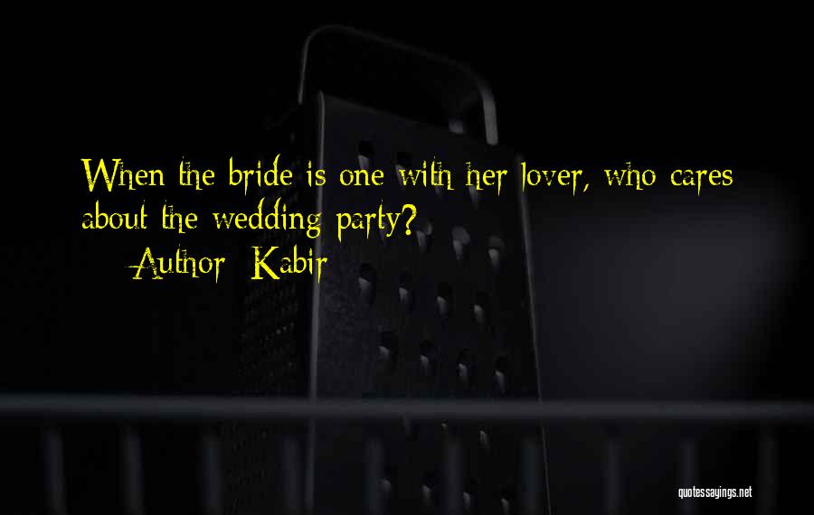 Kabir Quotes: When The Bride Is One With Her Lover, Who Cares About The Wedding Party?