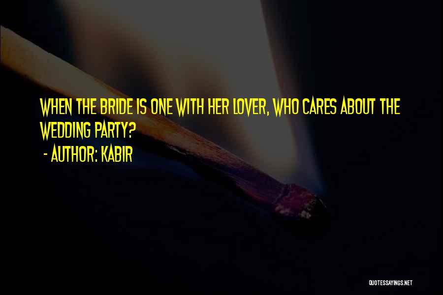 Kabir Quotes: When The Bride Is One With Her Lover, Who Cares About The Wedding Party?