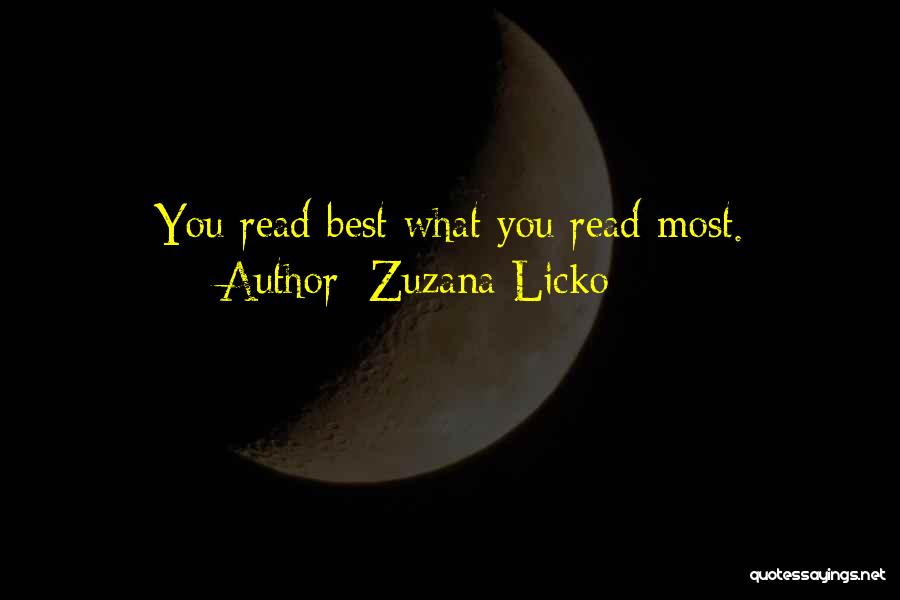 Zuzana Licko Quotes: You Read Best What You Read Most.