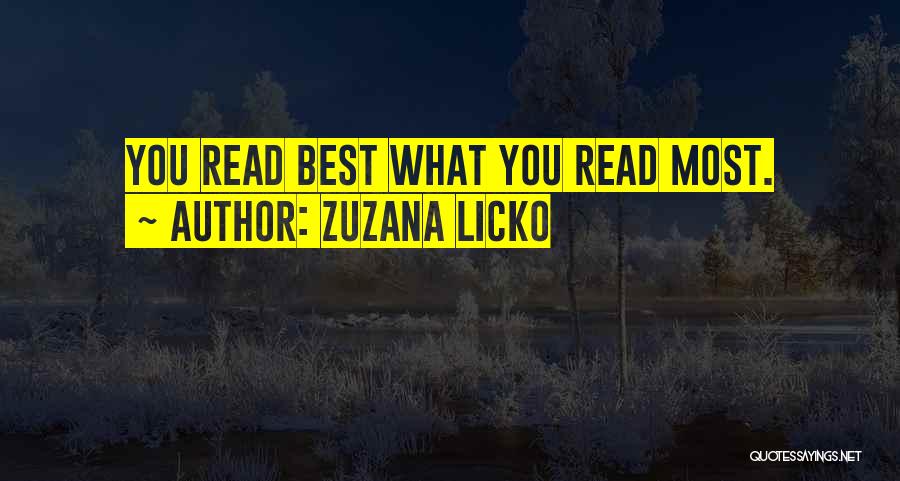 Zuzana Licko Quotes: You Read Best What You Read Most.