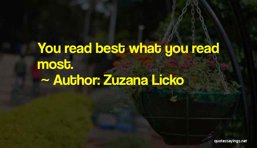 Zuzana Licko Quotes: You Read Best What You Read Most.
