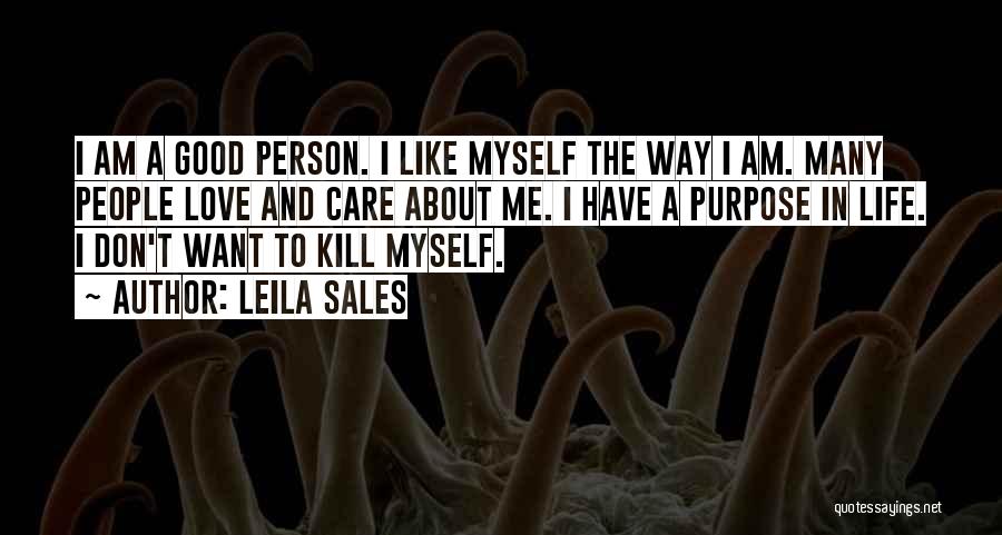 Leila Sales Quotes: I Am A Good Person. I Like Myself The Way I Am. Many People Love And Care About Me. I