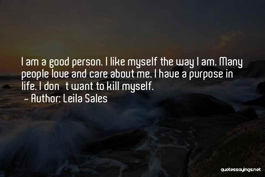 Leila Sales Quotes: I Am A Good Person. I Like Myself The Way I Am. Many People Love And Care About Me. I