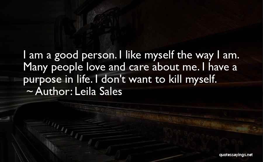 Leila Sales Quotes: I Am A Good Person. I Like Myself The Way I Am. Many People Love And Care About Me. I